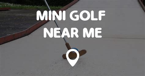 MINI GOLF NEAR ME - Points Near Me