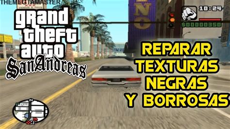 Tutorial Reparar Texturas Gta San Andreas Error Texturas Negras Y