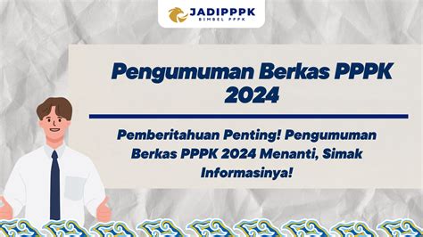 Pengumuman Berkas Pppk 2024 Pemberitahuan Penting Pengumuman Berkas