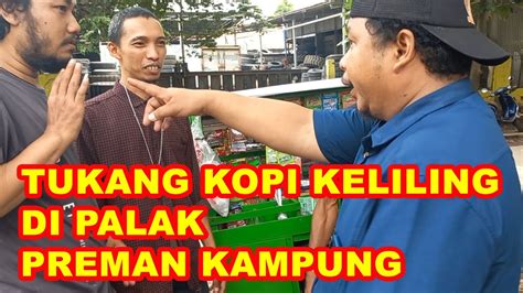 TUKANG KOPI KELILING DI PALAK PREMAN KAMPUNG YouTube