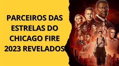 Parceiros Das Estrelas Do Chicago Fire 2023 Revelados Ondaamor YouTube