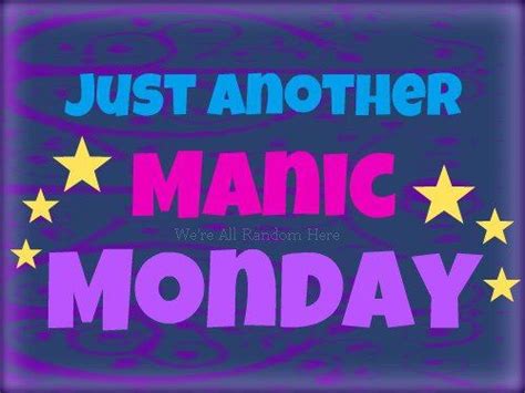 Monday Manic Monday Monday Quotes I Love Mondays