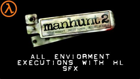 Manhunt 2 All Enviorment Executions With Hl Sfx Youtube