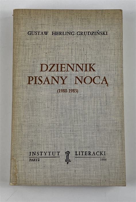 Herling Grudziński Gustaw Dziennik pisany nocą 1980 1983 wydanie