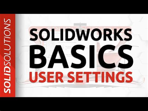 فیلم آموزشی بهترین تنظیمات Solidworks آموزش Solidworks برای مبتدیان با زیرنویس فارسی فیلم