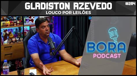 Gladiston Azevedo Louco Por Leil Es Bora Podcast Youtube