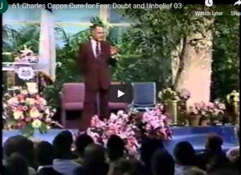 Charles Capps Cure For Fear Doubt And Unbelief 03 Of 3 Christ End