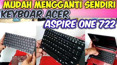 Cara Mengganti Keyboard Acer Aspire One Ll How To Replace Keyboard