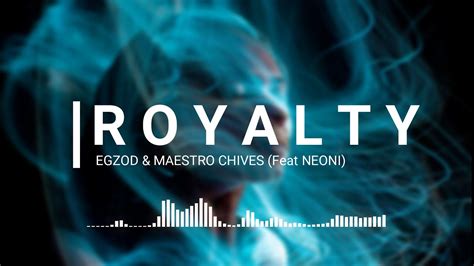 Royalty Egzod Maestro Chives Feat Neoni Lyrics Youtube