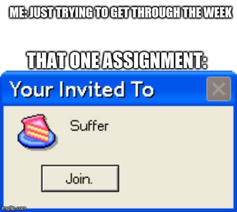 Your Invited To Suffer Memes - Imgflip