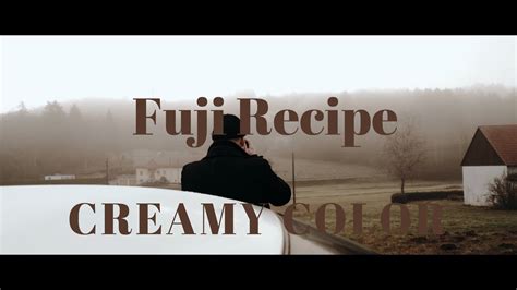 Captn Look Fujifilm Recipe Creamy Color Youtube