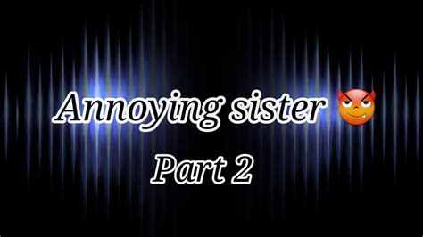 Annoying Sister😈 Part 2 Based On Reality The Rising Of D Evil Sister😜😂😂😂 Youtube