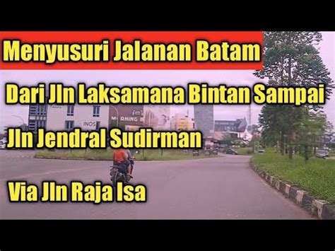 Menyusuri Jalanan Batam Jln Laksamana Bintan Sampai Jln Sudirman Via