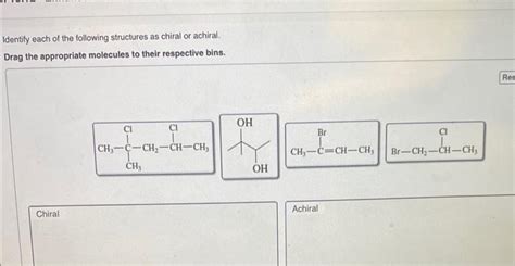 Solved Identify Each Of The Following Structures As Chiral Chegg