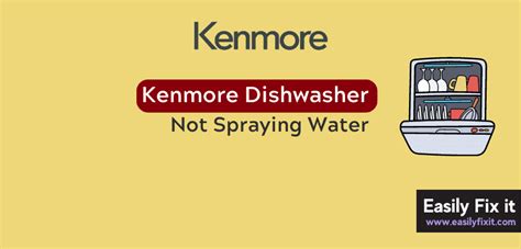 Kenmore Dishwasher Not Spraying Water Try These FIXES