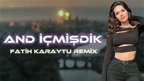 And İçmişdik Fatih Karaytu Remix Yeni 2023tiktok Remix Youtube