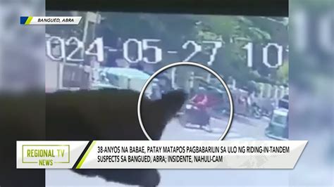 Regional TV News 38 Anyos Na Babae Patay Matapos Pagbabarilin Sa Ulo