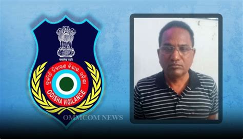 Odisha Vigilance Arrests Khariar Bdo In Da Case Odisha