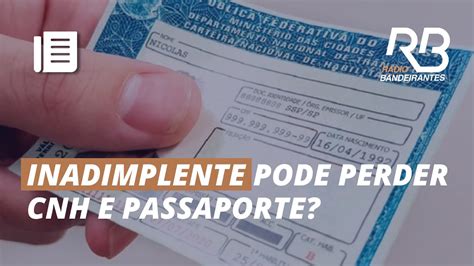 Inadimplente pode perder CNH e PASSAPORTE Entenda as mudanças YouTube