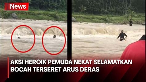 Aksi Heroik Pemuda Nekat Selamatkan Bocah Terseret Arus Deras Di Kab