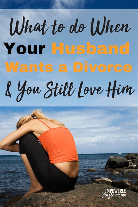 How To Survive When Your Husband Wants A Divorce And You Still Love Him Husband Wants Divorce