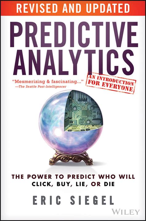 Predictive Analytics Book The Power To Predict Who Will Click Buy Lie Or Die