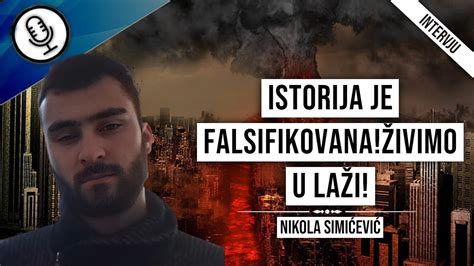 Nikola Simićević Istorija je falsifikovana Živimo u laži YouTube