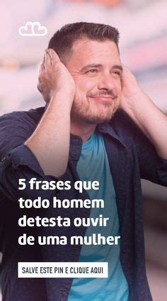 5 Frases Que Todo Homem Odeia Ouvir De Uma Mulher Artofit