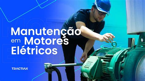 Quais Os Cuidados Básicos Que Você Precisa Ter Com Motores Elétricos Youtube