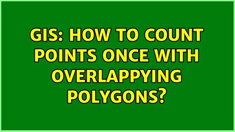 GIS How To Count Points Once With Overlappying Polygons 2 Solutions