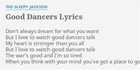 GOOD DANCERS LYRICS By THE SLEEPY JACKSON Don T Always Dream For