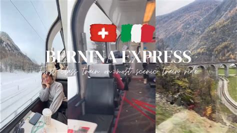 Bernina Express 1st Class Train From Switzerland To Italy 🇮🇹 🇨🇭 Youtube