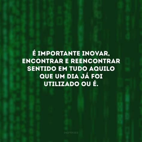 Frases Sobre Inova O Que Destacam A Import Ncia De Criar Algo Novo