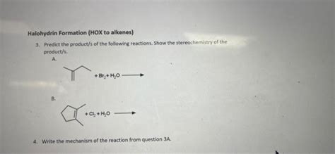 Solved Halohydrin Formation Hox To Alkenes 3 Predict The