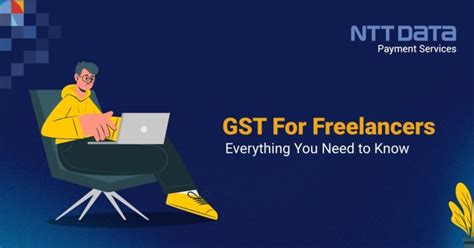 GST For Freelancers Everything You Need To Know NTT DATA Payment