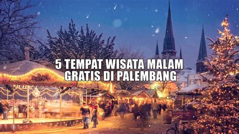 5 Tempat Wisata Malam Gratis Di Palembang Yang Wajib Dikunjungi Buka