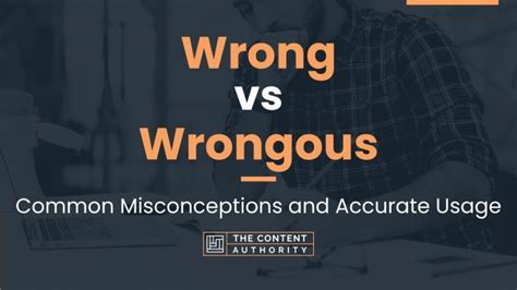 Wrong Vs Wrongous Common Misconceptions And Accurate Usage