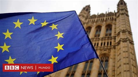 Brexit La Unión Europea Acuerda Extender El Plazo Para La Salida De