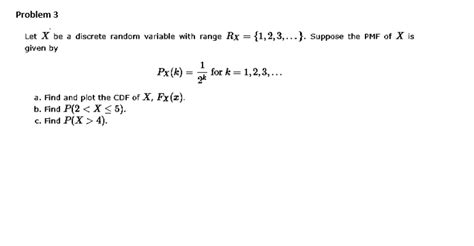 Solved Let X Be A Discrete Random Variable With Range