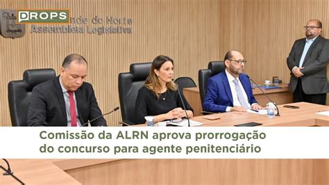 Comissão Da Alrn Aprova Prorrogação Do Concurso Para Agente