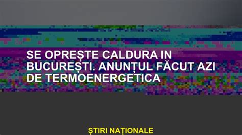 S A Oprit C Ldura La Bucure Ti Anunturi De La Termoenergetica Astazi