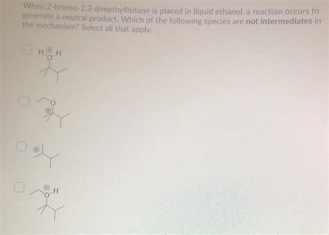 Solved When 2 Bromo 23 Dimethylbutane Is Placed In Liquid