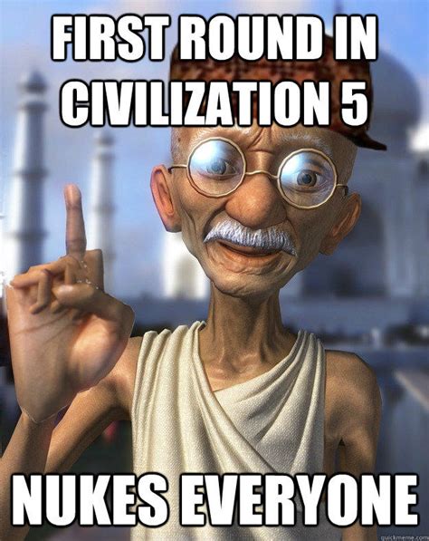 First round in Civilization 5, nukes everyone. | Nuclear Gandhi | Know ...