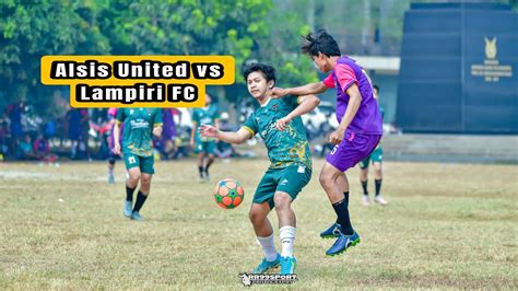 Video Higlight Alsis United Fc Vs Lampiri Lapangan Pancoran Youtube