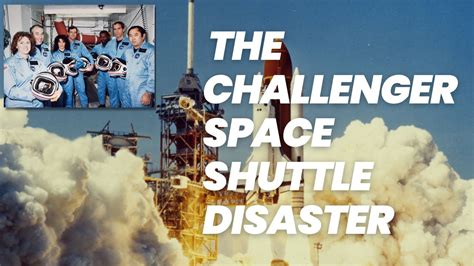 The Challenger Space Shuttle Disaster The Reasons Behind The Tragic