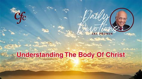 October 13 Daily Devotion Understanding The Body Of Christ Zac Poonen Youtube