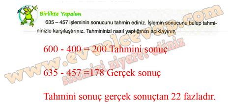 635 457 işleminin sonucunu tahmin ediniz İşlemin sonucunu bulup