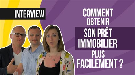 Comment obtenir son prêt immobilier plus facilement YouTube