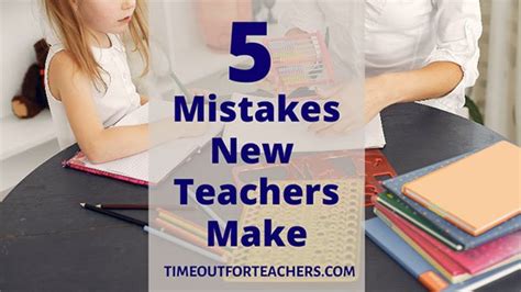 5 Mistakes New Teachers Make Time Out For Teachers