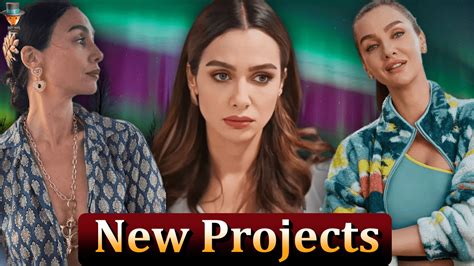 New Projects Of Birce Akalay Turkish Series Teammy